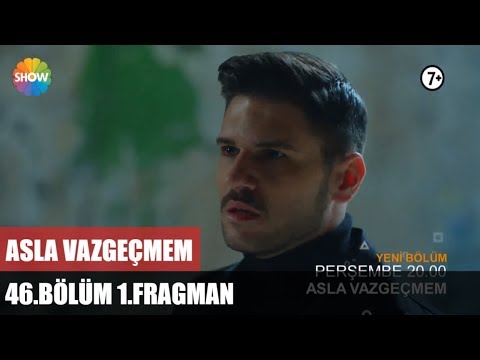 Asla Vazgeçmem 46. Bölüm 1. Fragmanı                                                                                                                                                                                                                      