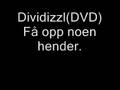 Dividizzl (DVD) få opp noen hender~