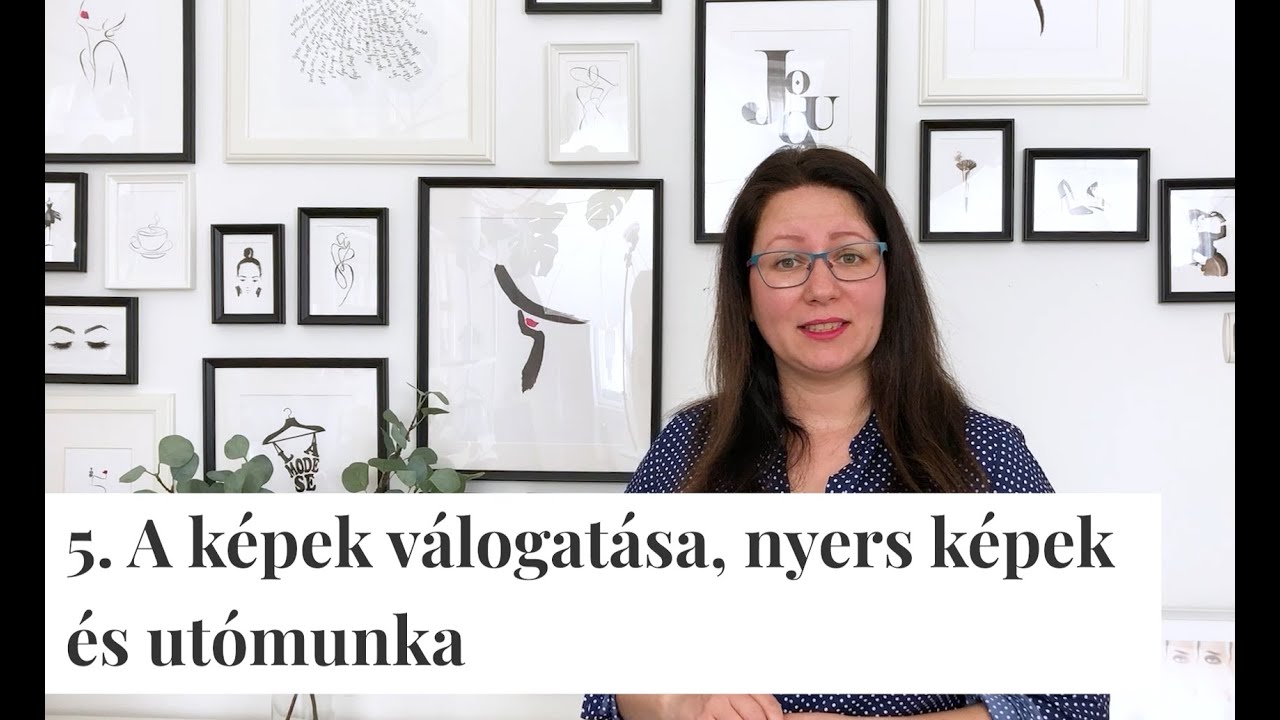 Képek válogatása, nyers képek, utómunka