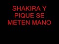 VIDEO SHAKIRA Y PIQUE SE METEN MANO
