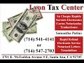 Lyon Tax Center | (714) 541-4141 or (714) 547-2703 | www.LyonTaxCenter.com