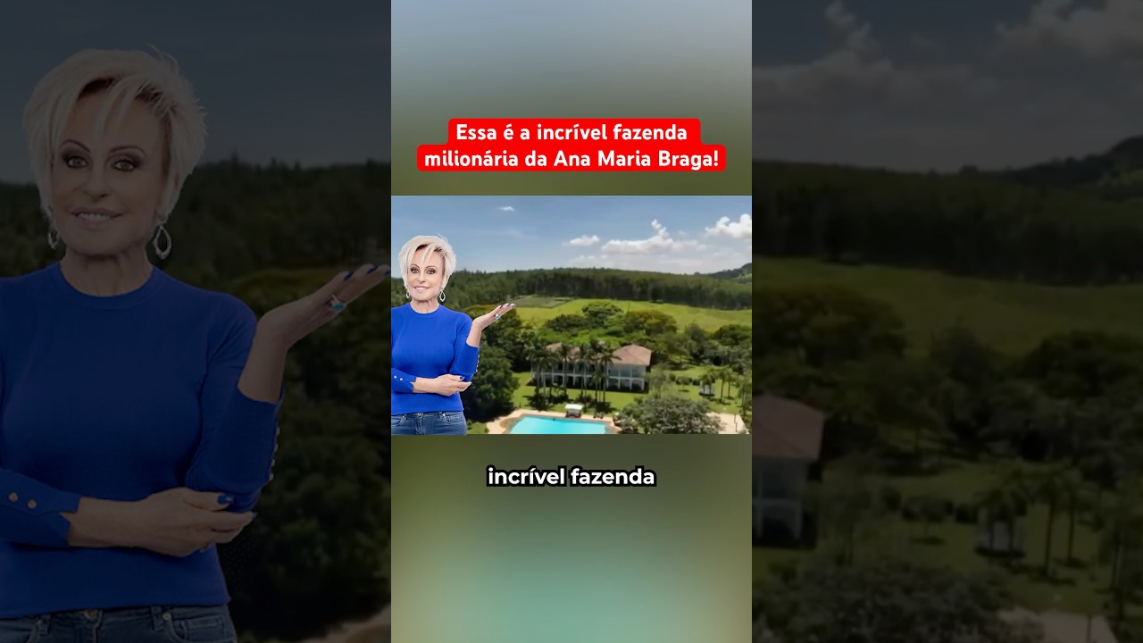 Essa É A Incrível Fazenda Milionária Da Ana Maria Braga