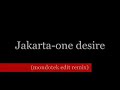 Jakarta-One Desire (mondotek edit remix) Jakarta-One Desire (mondotek edit remix)