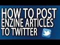 videos de Twitter & Ezine Articles: How to Post Ezine Articles to ...