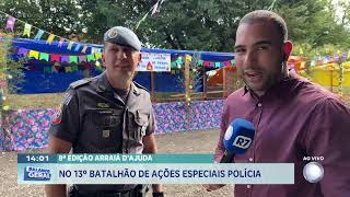 8ª edição Arraiá D'Ajuda: No 13º Batalhão de Ações Especiais 