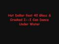 Hot Dollar feat 40 Glocc & Crooked I--I Can Dance Under Wate