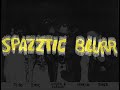 spazztic blurr - he not a home