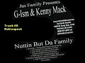 Jus Family G-Ism & Kenny Mack Nuttin But Da Family Track 8 Jus Family G-Ism & Kenny Mack Nuttin But Da Family Track 8