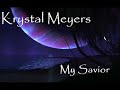 Krystal Meyers - My Savior
