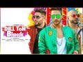 DILL TON BLACCK Video Song | Jassi Gill Feat. Badshah | Jaani, B Praak | New Song 2018 DILL TON BLACCK Video Song | Jassi Gill Feat. Badshah | Jaani, B Praak | New Song 2018