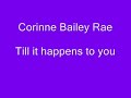 Till it happens to you-Corinne Bailey Rae