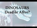 Dinosaurs Still Exist