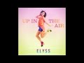 Elyss Up In The Air Official Music Video and Lyrics
