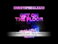 Christophe! & Leach Get On The Floor Official Music Video and Lyrics