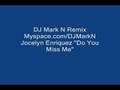 Jocelyn Enriquez Do You Miss Me DJ Mark N Remix