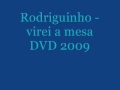 rodriguinho - Virei a Mesa DVD 2009