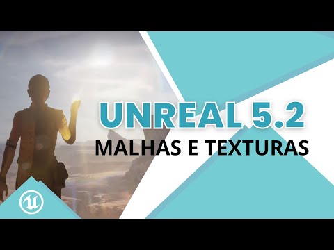 UNREAL 5.2 - Principais funcionalidades da Engine - 02 Como importar malhas e texturas