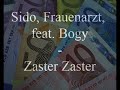 Sido, Frauenarzt, MC Bogy - Zaster Zaster