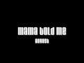 Mama told me - August Mama told me - August
