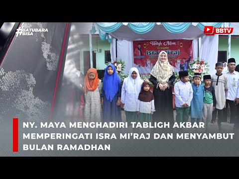 NY MAYA MENGHADIRI TABLIGH AKBAR MEMPERINGATI ISRA MI’RAJ DAN MENYAMBUT BULAN RAMADHAN