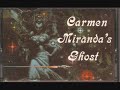 Carmen Miranda's Ghost 11 - Sam Jones