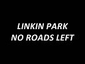 Linkin Park - No Roads Left Lyrics