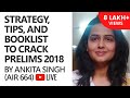 UPSC CSE/IAS Preparation - Strategy/Tips/Booklist to Crack Prelims 2018 - Ankita Singh UPSC CSE/IAS Preparation - Strategy/Tips/Booklist to Crack Prelims 2018 - Ankita Singh