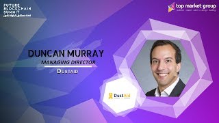 Duncan Murray - Managing Director - DustAid  at Future Blockchain Summit