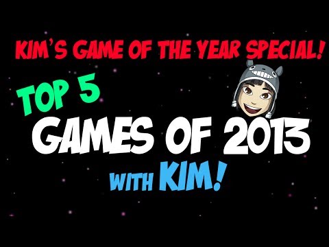 Kim's Game of the Year Special! Kim's Top 5 Games of 2013!