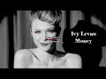 Ivy Levan - Money