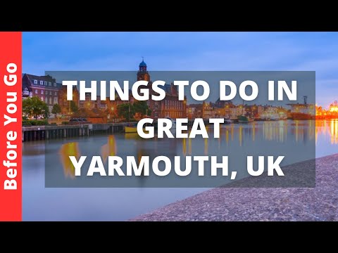 Great Yarmouth UK Travel Guide: 11 BEST Things To Do In Great Yarmouth, Norfolk, England