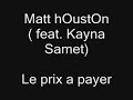 Matt houston ( feat. Kayna Samet ) Matt houston ( feat. Kayna Samet )