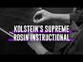 Kolstein's Supreme Rosin Instructional Video