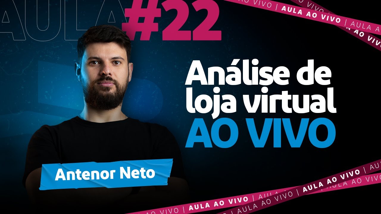 Aula #22 Análise de loja virtual ao vivo | Antenor Neto