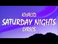 Khalid – Saturday Nights (Lyrics)