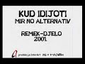 KUD IDIJOTI - Mir no alternativ