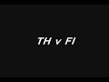 TH vs. FOE, TH vs. FI