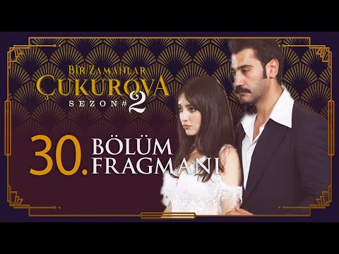 Bir Zamanlar Çukurova 30. Bölüm Fragmanı                                                                                                                                                                                                                  