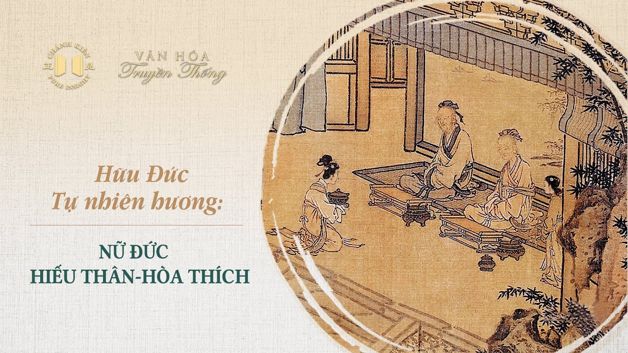 Hôm nay chúng tôi kính mời quý vị lắng nghe một bài viết về văn hóa truyền thống có nhan đề Hữu đức tự nhiên hương: Nữ đức - Hiếu thân, hòa thích | Văn hóa truyền thống Nữ đức - Hiếu thân, hòa thích | Văn hóa truyền thống