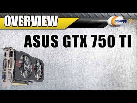 ASUS GTX750TI-OC-2GD5 GeForce GTX 750 Ti Video Card Overview - Newegg TV