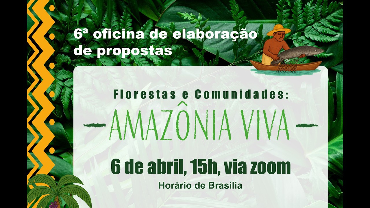 Amazônia Viva | Oficina VI - Apoio à Elaboração de Propostas | 06/04/26