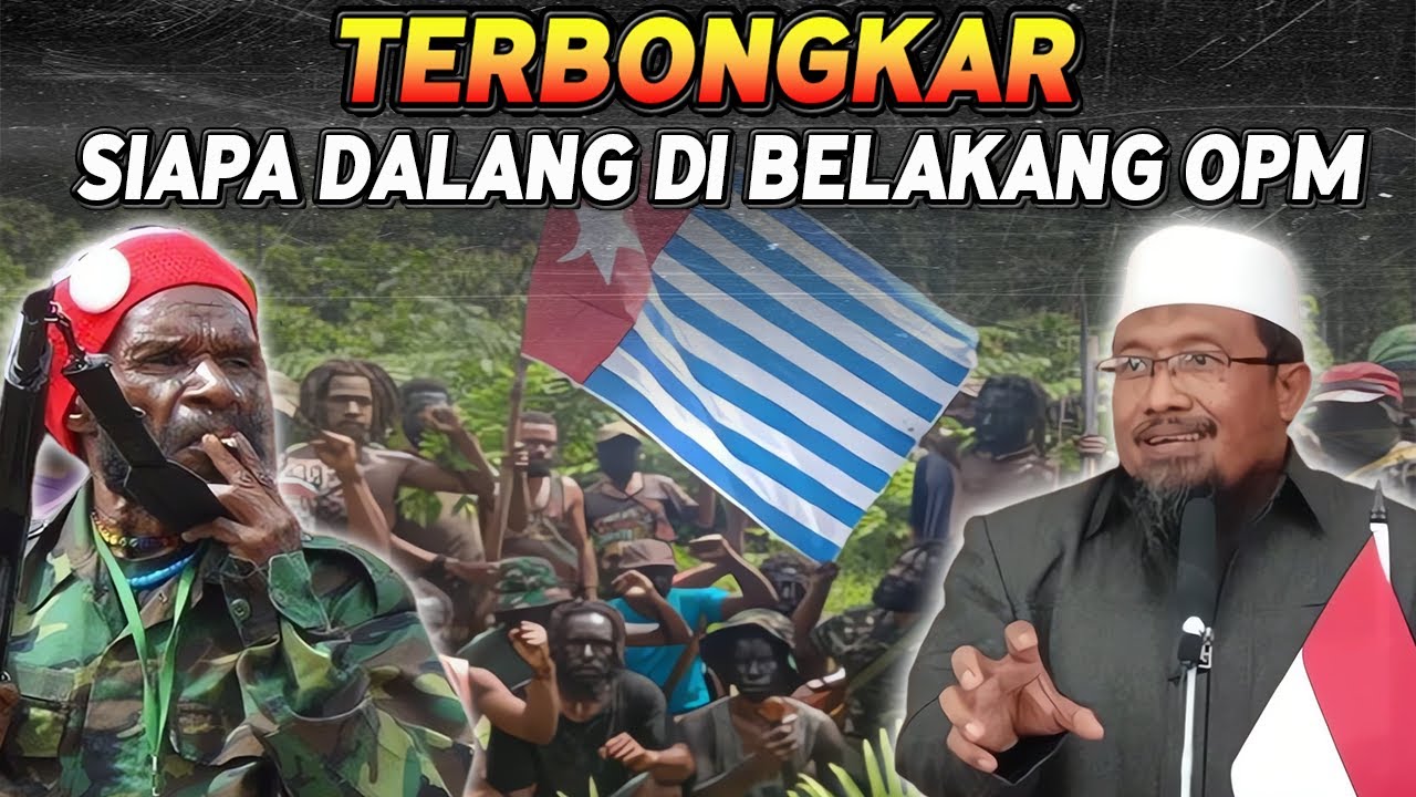 TERBONGKAR SIAPA DALANG SEBENARNYA DI BELAKANG KKB & OPM II Ustadz AndrI Kurniawan