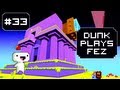 Dunk Plays Fez - S2 Ep. 13 (Clock Tower Secret) [ Lets Play Fez ]