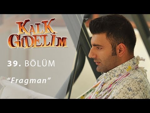 Kalk Gidelim 39. Bölüm Fragmanı                                                                                                                                                                                                                           