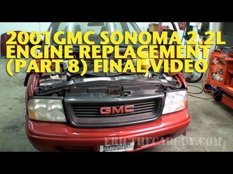 2001 GMC Sonoma 2.2L Engine Replacement (Part 8) Final Video -EricTheCarGuy