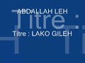 ABDALLAH LEH - LAKO GILEH ABDALLAH LEH - LAKO GILEH