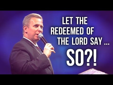 “Let The Redeemed of The Lord say … SO?!” – Pastor Raymond Woodward