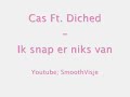 Cas Ft Diched - Ik snap er niks van