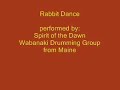 Rabbit Dance - performed by Spirit of the Dawn, Wabanaki Drumming and Singing group from Maine.