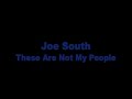 Joe South - These Are Not My People